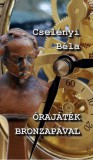 Parnasszus Kiadó Cselényi Béla: Órajáték bronzapával - könyv