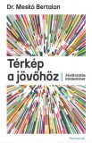 Partvonal Kiadó Meskó Bertalan: Térkép a jövőhöz - könyv