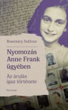 Partvonal Kiadó Rosemary Sullivan: Nyomozás Anne Frank ügyében - Az árulás igaz története - könyv
