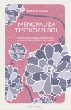 Partvonal Kiadó Tamsen Fadal: Menopauza testközelből - Hozd ki a legtöbbet a változókorból, és érezd magad jobban, mint valaha! - könyv