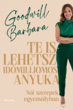 Partvonal Könyvkiadó Kft Goodwill Barbara: Te is lehetsz időmilliomos anyuka - könyv