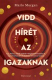 Partvonal Könyvkiadó Kft Marlo Morgan: Vidd hírét az Igazaknak - új borító - könyv