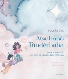 Partvonal Könyvkiadó Kft Pollák Éva: Átsuhanó Tündérbaba - könyv