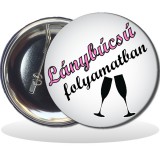 partynagyker Kitűző, Lánybúcsú folyamatban felirattal, pohár motívumos, 58mm