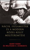 Patmos Records Barry Rubin, Wolfgang G. Schwanitz: Nácik, iszlamisták és a modern Közel-Kelet megteremtése - könyv