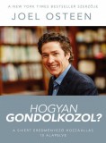Patmos Records Joel Osteen: Hogyan gondolkozol? - A sikert eredményező hozzáállás 10 alapelve - könyv