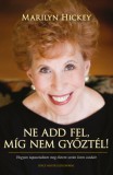 Patmos Records Marilyn Hickey: Ne add fel, míg nem győztél! - könyv