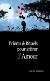 Patricia Chaibriant: Prières et rituels pour attirer l'amour - könyv