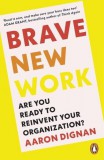 Penguin Books Brave New Work: Are You Ready to Reinvent Your Organization?