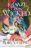 Penguin Books Molly X. Chang - To Gaze Upon Wicked Gods