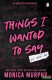 Penguin Books Monica Murphy - Things I Wanted To Say (A Lancaster Prep Novel)