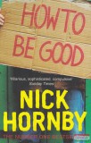 Penguin Books Nick Hornby - How to be Good