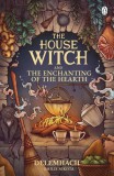Penguin Books The House Witch and The Enchanting of the Hearth (The House Witch Series, Book 1)