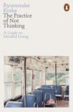 Penguin Group/Pearson Company Ryunosuke Koike: The Practice of Not Thinking - könyv