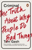 Penguin Group/Pearson Company Tom Gash: Criminal - The Truth About Why People Do Bad Things - könyv
