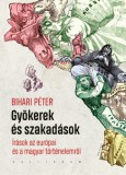 Pesti Kalligram Gyökerek és szakadások - Írások az európai és a magyar történelemről