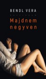 Pesti Kalligram Kft. Bendl Vera: Majdnem negyven - könyv