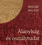 Pesti Kalligram Kft. Bocsik Balázs: Alanyiság és osztálytudat - könyv