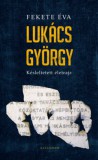Pesti Kalligram Kft. Fekete Éva: Lukács György - könyv