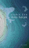 Pesti Kalligram Kft. Gubis Éva: Más halak - könyv