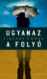Pesti Kalligram Kft. Lipcsey Emőke: Ugyanaz a folyó - könyv