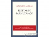 Pesti Kalligram Kft MÉSZÁROS ANDRÁS - Széttartó párhuzamok