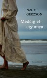 Pesti Kalligram Kft. Nagy Gerzson: Meddig él egy anya - könyv