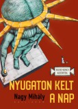 Pesti Kalligram Kft. Nagy Mihály: Nyugaton kelt a Nap - könyv