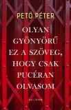 Pesti Kalligram Kft. Pető Péter: Olyan gyönyörű ez a szöveg, hogy csak pucéran olvasom - könyv