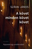 Pesti Kalligram Kft. Szávai János: A követ minden követ követ - könyv