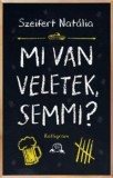 Pesti Kalligram Kft. Szeifert Natália: Mi van veletek, semmi? - könyv