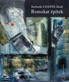 Pesti Kalligram Kft. Szolnoki Csanya Zsolt: Romokat építek - könyv