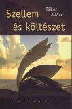 Pesti Kalligram Kft. Tábor Ádám: Szellem és költészet - könyv