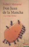 Pesti Kalligram Robert Menasse - Don Juan de la Mancha, avagy A vágy iskolája