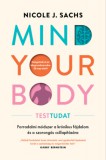 Pesti Könyv Kiadó Nicole J. Sachs: Mind Your Body - Testtudat - könyv