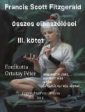 Peter Ortutay Francis Scott Fitzgerald: Francis Scott Fitzgerald összes elbeszélései - könyv