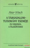 Peter Winch - A társadalomtudomány eszméje és viszonya a filozófiához