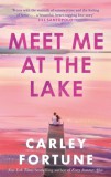 Piatkus Carley Fortune: Meet Me at the Lake - könyv