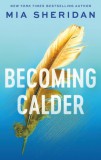 Piatkus Mia Sheridan: Becoming Calder - könyv