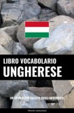 Pinhok Languages: Libro Vocabolario Ungherese - könyv