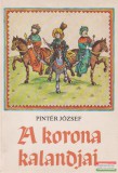 Pintér József - A korona kalandjai