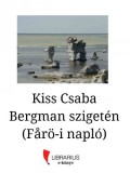 Podmaniczky Művészeti Alapítvány Kiss Csaba: Bergman szigetén (Fårö-i napló) - könyv
