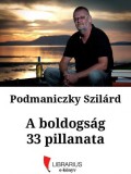 Podmaniczky Művészeti Alapítvány Podmaniczky Szilárd: A boldogság 33 pillanata - könyv