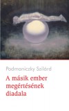 Podmaniczky Művészeti Alapítvány Podmaniczky Szilárd: A másik ember megértésének diadala - könyv