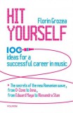 Polirom Grozea Florin: Hit Yourself. 100 ideas for a successful career in music - könyv