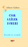Pont Kiadó Albert Gábor: Csak a lélek ismeri - könyv