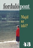 Pont Kiadó Lukács Gergely Sándor: Fordulópont 43 - Majd az idő? - könyv