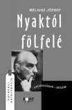 Pont Kiadó Méliusz József: Nyaktól fölfelé - könyv