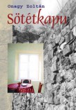 Pont Kiadó Onagy Zoltán: Sötétkapu 1956 emlékére - könyv