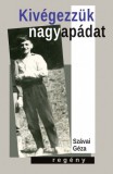 Pont Kiadó Szávai Géza: Kivégezzük nagyapádat - könyv